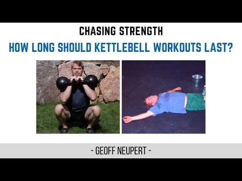 “How long should kettlebell workouts last”?