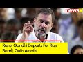 Rahul Gandhi Departs For Rae Bareli | Rahul Quits Amethi | Lok Sabha Elections 2024