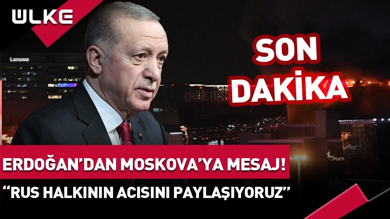 #SONDAKİKA Cumhurbaşkanı Erdoğan'dan Moskova'daki Terör Saldırısına Mesaj! #haber