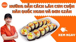 Hướng Dẫn Cách Làm Cơm Cuộn Hàn Quốc Ngon Và Đơn Giản, Kimbap Recipe | Vinbar