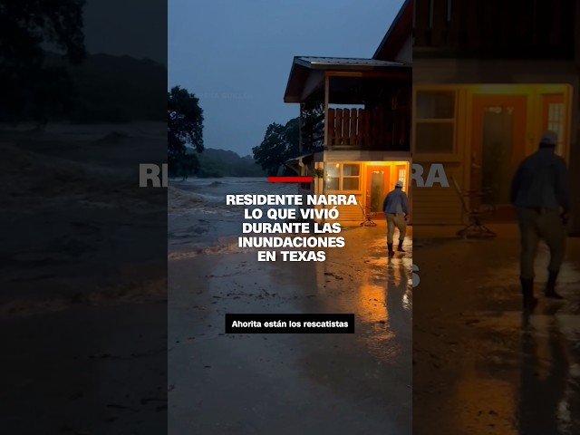 Residente narra lo que vivió durante las inundaciones en Texas