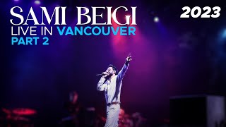 Sami Beigi - Live In Vancouver Concert " July 2023 " I Part 2