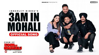 3AM IN MOHALI ~ Inderjit Nikku | Punjabi Song