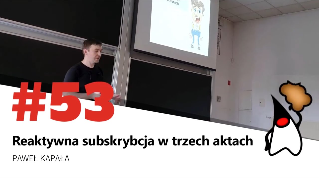 Toruń JUG #53 - "Reaktywna subskrybcja w trzech aktach" - Paweł Kapała