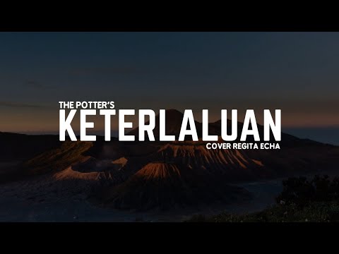 Keterlaluan - The Potter's Cover Regita Echa (Lyrics)