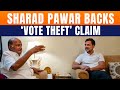 LIVE: Sharad Pawar’s Vote Theft Claim | Rahul Gandhi | Maharashtra Seats Before Polls | ECI | News9