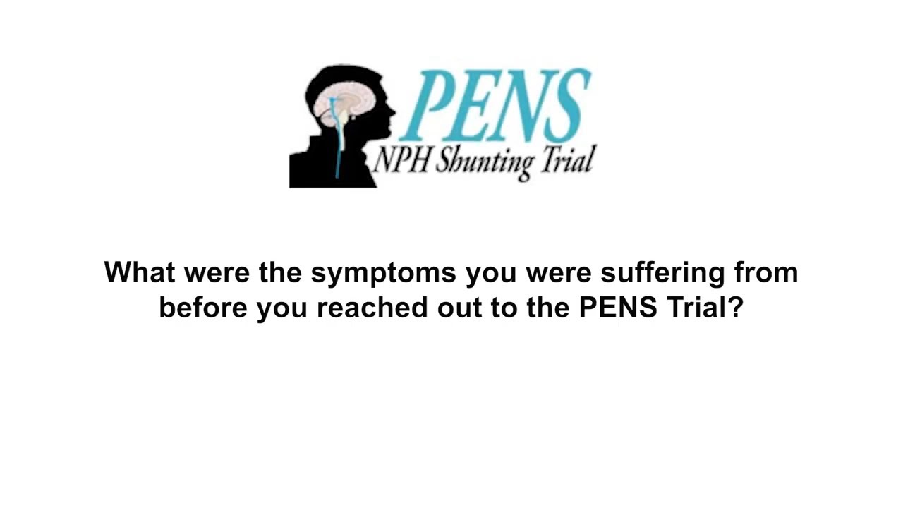 The Placebo-controlled Efficacy of iNPH Shunting (PENS) Trial: What are the symptoms you were suffer