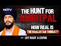 The Hunt For Amritpal Singh: How Real Is The Khalistan Threat? | Left, Right & Centre