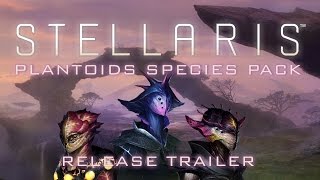 Stellaris - Plantoids Species Pack DLC Megjelenés Trailer