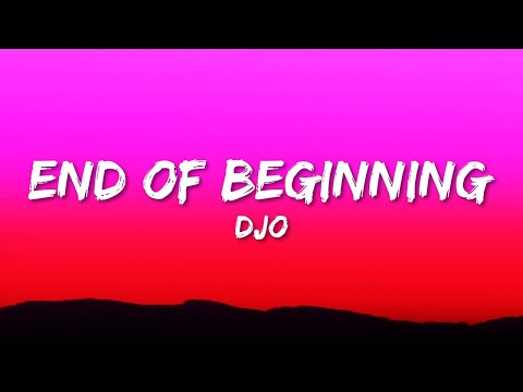 Djo - End Of Beginning (Lyrics) 10 HOURS VIBES
