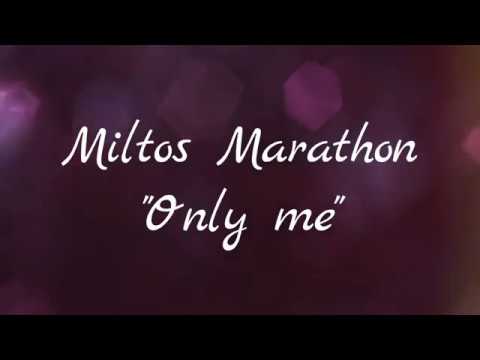 Miltos Marathon - Miltos Marathon Only me