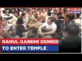 Rahul Gandhi denied permission to visit temple in Assam