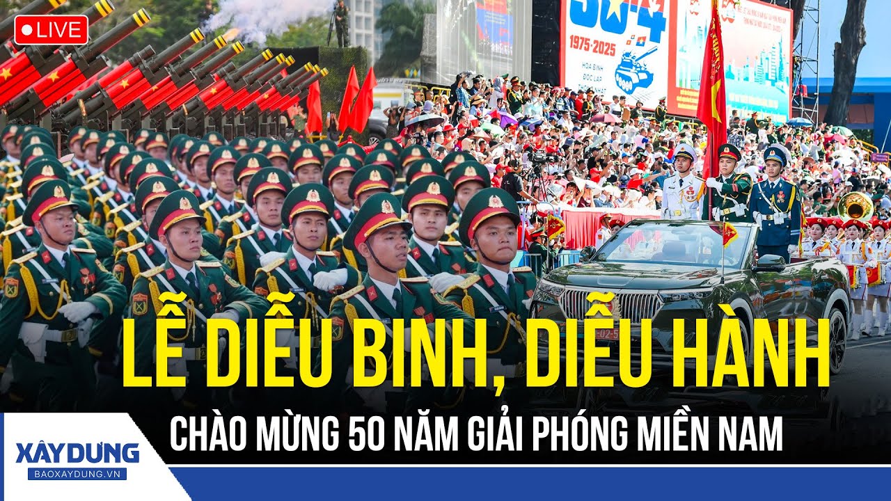 TRỰC TIẾP: Lễ diễu binh, diễu hành kỷ niệm 50 năm ngày Giải phóng miền Nam, thống nhất đất nước