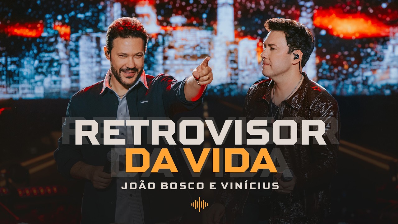João Bosco e Vinícius – Retrovisor da vida
