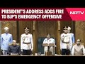 Droupadi Murmu | Presidents Address Adds Fire To BJPs Emergency Offensive Against Congress