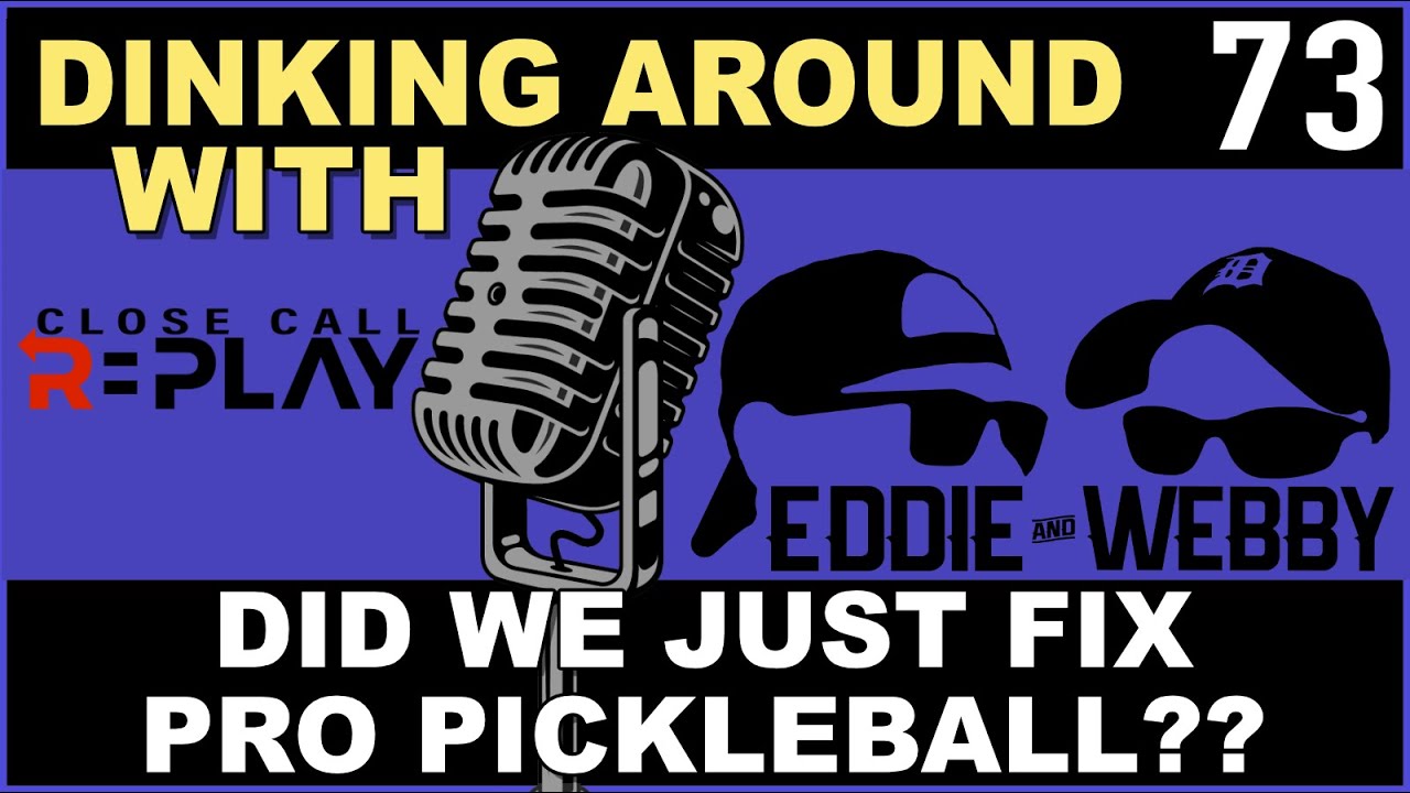 Did We Just Fix Pro Pickleball? - Dinking Around Podcast 73