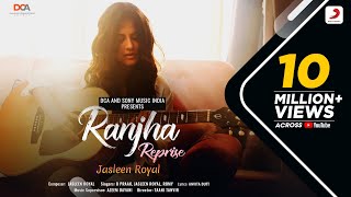 Ranjha (Reprise) - Jasleen Royal Ft B Praak & Romy