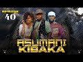 ASUMANI KIBAKA  ep 40