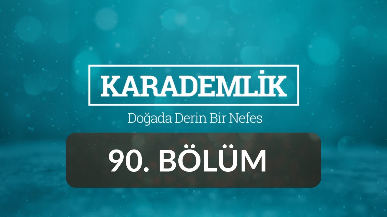 Edirne - Karademlik 90.Bölüm