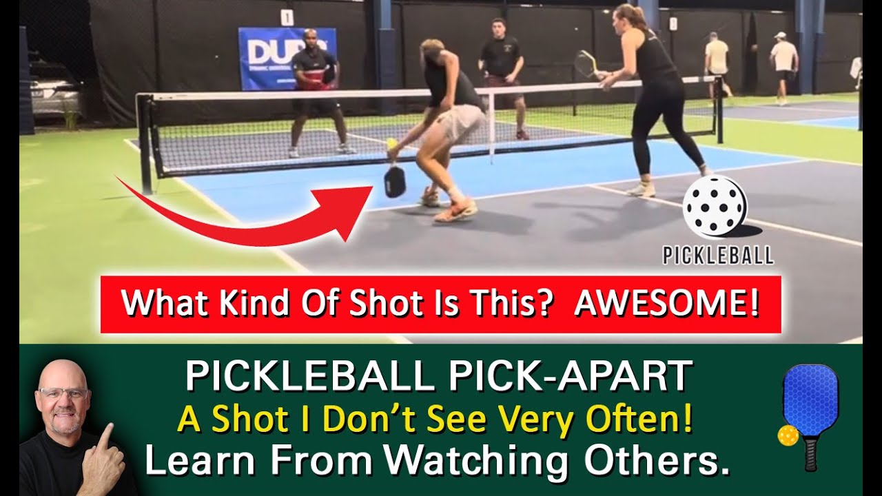 Pickleball! Do You Have This Shot In Your Bag Of Tricks? Learn By Watching Others!