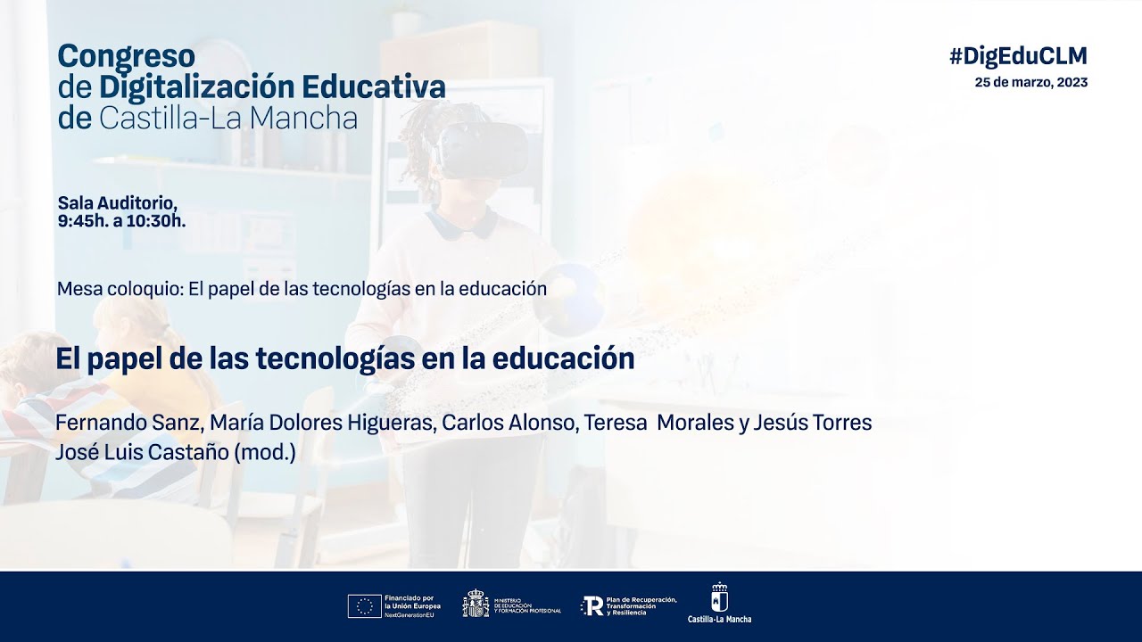 #DigEduCLM: 01 Auditorio - 09:30h Mesa coloquio: El papel de las tecnologías en educación