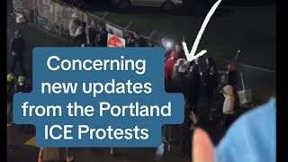 Concerning updates from ICE Protests in Portland, Oregon