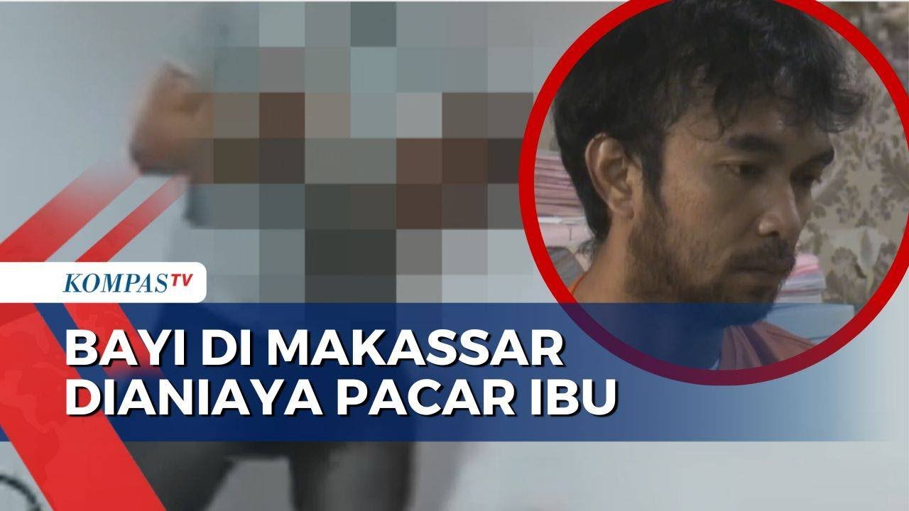 Geger Bayi di Makassar Dianiaya Pacar Ibu, Pelaku Simpan Video Penganiayaan di Ponsel