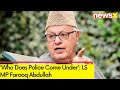 Who Does Police Come Under | LS MP Farooq Abdullah Speaks On Suspension Of MPs | NewsX