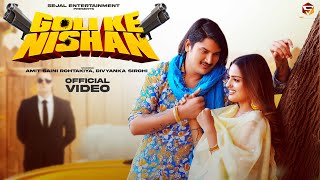 Goli Ke Nishan ~ Amit Saini Rohtakiya ft Divyanka Sirohi Video HD