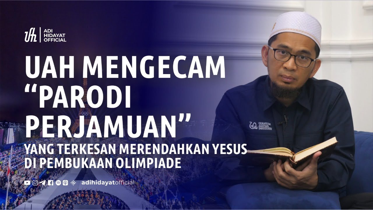 Reaksi UAH Atas Kontroversi Pembukaan Olimpiade - Ustadz Adi Hidayat