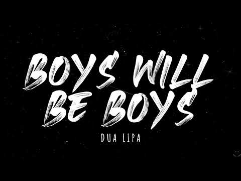Dua Lipa - Boys Will Be Boys (Lyrics)