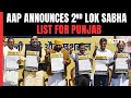 AAP Lok Sabha List | AAP Announces Lok Sabha List For Punjab