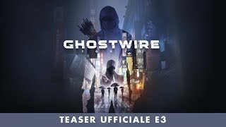GhostWire: Tokyo - Teaser ufficiale E3