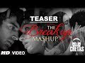 Teaser: The Break Up MashUp by DJ Chetas | Aashiqui 2 | Rockstar