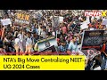 NTAs Big Move | Centralizing NEET-UG 2024 Cases | SC Updates | NewsX