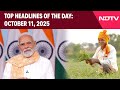 PM Modi News | PM To Announce Diwali Gift For Farmers | Top Headlines Of October 11, 2025