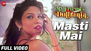 Masti Mai – My Friends Dulhania Video HD