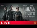 Live : KABZAA Teaser Launch Event | Upendra | Sudeepa | R.Chandru | Ravi Basrur | R Chandrashekar