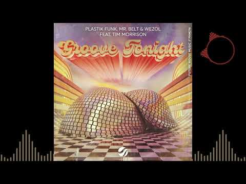 Mr. Belt & Wezol, Plastik Funk feat. Tim Morrison - Groove Tonight [Extended Mix]