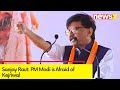Sanjay Raut: PM Modi is Afraid of Kejriwal | Shiv Sena (UBT) to Take Part in Alliances Rally