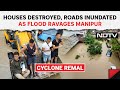 Manipur Floods | Houses Destroyed, Roads Inundated As Flood Ravages Manipur