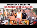 Varanasi Lok Sabha Elections | PM Modis Massive Roadshow In Varanasi Day Before Filing Nomination