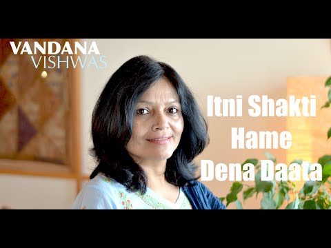 Vandana Vishwas - Itni Shakti Hame Dena Data
