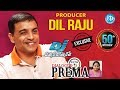 Dil Raju exclusive interview; Dialogue with Prema