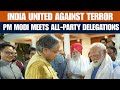 PM Modi Applauds United Political Front Against Terror After Global Operation Sindoor Outreach