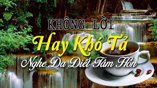 Nhạc Không Lời Hay Khó Tả, Hòa Tấu Guitar & Saxophone Phong Trà Cho Không Gian Nghỉ Ngơi Thư Giãn