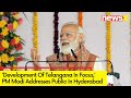 Development Of Tgana In Focus | PM Modi Full Speech In Hyderabad | NewsX