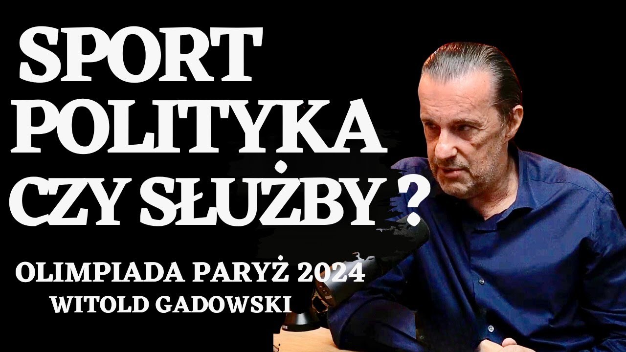 🤔 SPORT, POLITYKA CZY SŁUŻBY ? OLIMPIADA W PARYŻU 2024. POLSKIE ZWIĄZKI SPORTOWE @WitoldGadowski