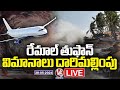 Live : Aeroplanes Route Change Due To Remal Today | Weather Report |  V6 News