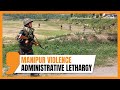 Manipur: Violence, Protests and Administrative Delays | News9